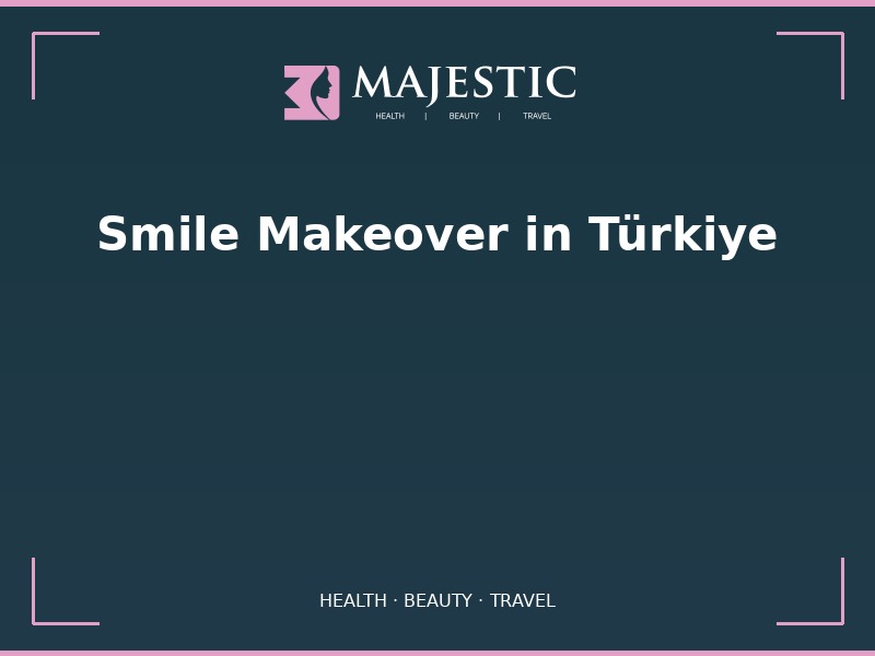 Smile Makeover Results in Türkiye